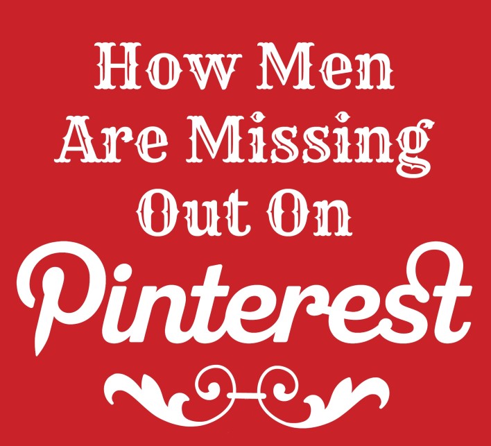 10 Reasons Why Men Should Try Pinterest