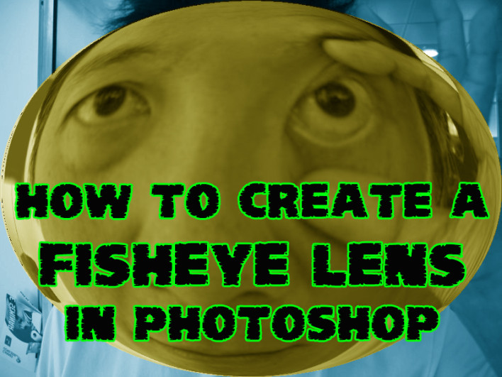 How To Create Fish Eye Lens Effect in Photoshop
